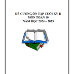 Đề cương ôn thi Toán 10 cuối HK2 năm 2024 – 2025 – THPT Thanh Khê, Đà Nẵng